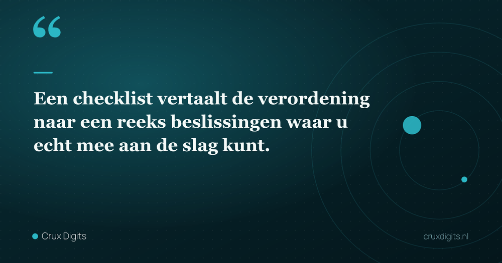 Pull quote: Een checklist vertaalt de verordening naar een reeks beslissingen waar u echt mee aan de slag kunt. — Crux Digits