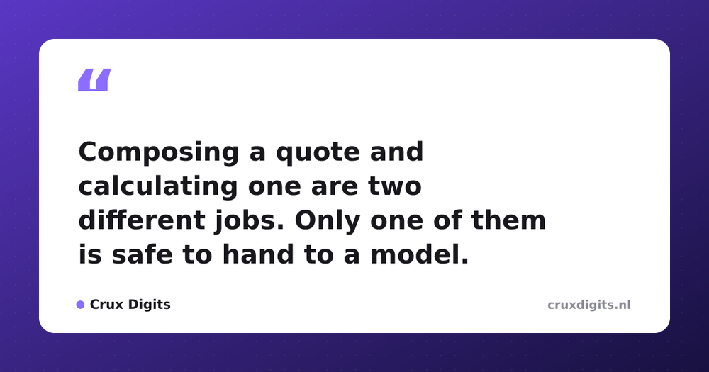 Pull quote from Crux Digits: Composing a quote and calculating one are two different jobs. Only one of them is safe to hand to a model.