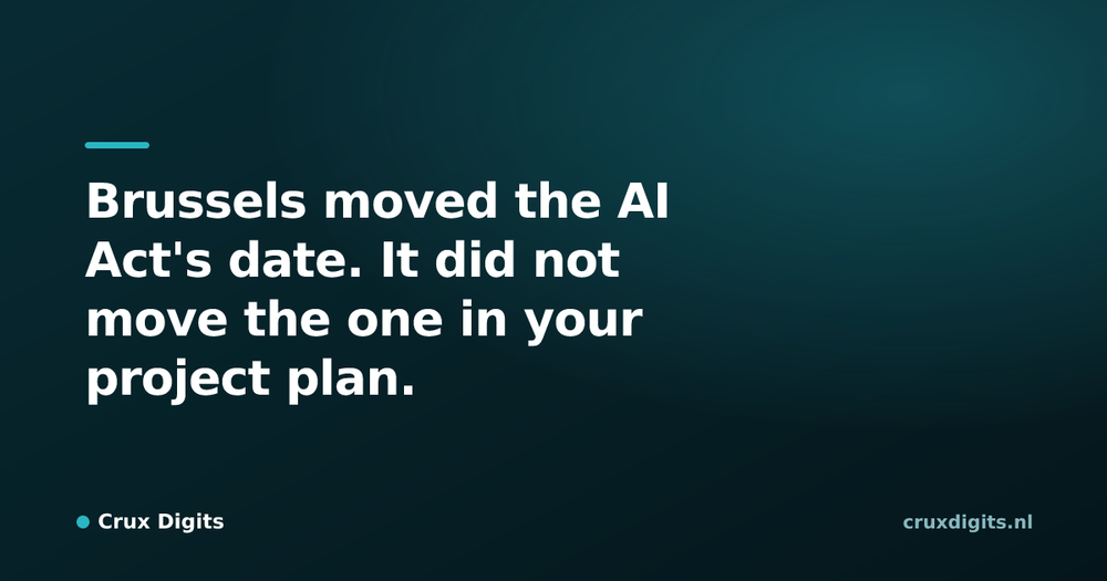 Pull quote from Crux Digits: Brussels moved the AI Act's date. It did not move the one in your project plan.