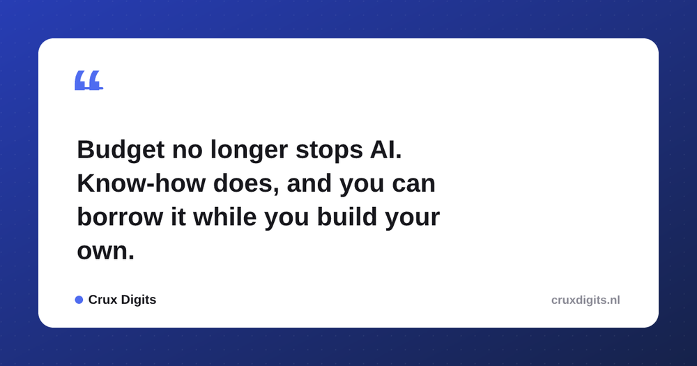 Pull quote from Crux Digits: Budget no longer stops AI. Know-how does, and you can borrow it while you build your own.