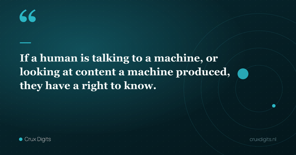 Pull quote: If a human is talking to a machine, or looking at content a machine produced, they have a right to know. — Crux Digits