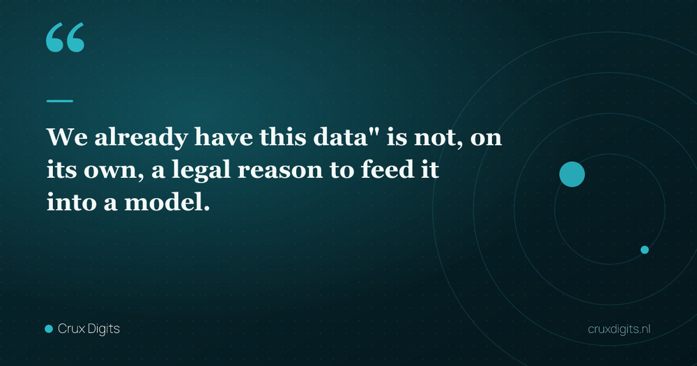 Pull quote: "We already have this data" is not, on its own, a legal reason to feed it into a model. — Crux Digits