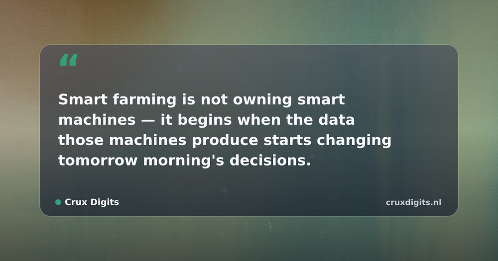 Pull quote from Crux Digits: Smart farming is not owning smart machines — it begins when the data those machines produce starts changing tomorrow morning's decisions.
