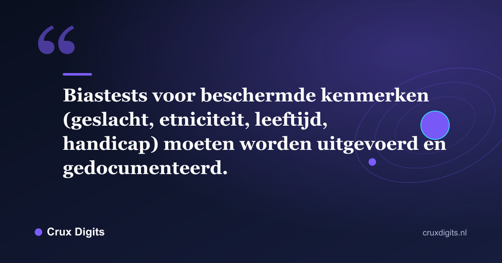 Citaat: Biastests voor beschermde kenmerken (geslacht, etniciteit, leeftijd, handicap) moeten worden uitgevoerd en gedocumenteerd. - Crux Digits
