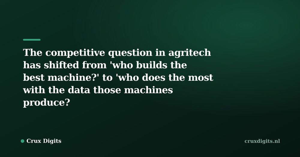 Pull quote from Crux Digits: The competitive question in agritech has shifted from 'who builds the best machine?' to 'who does the most with the data those machines produce?'