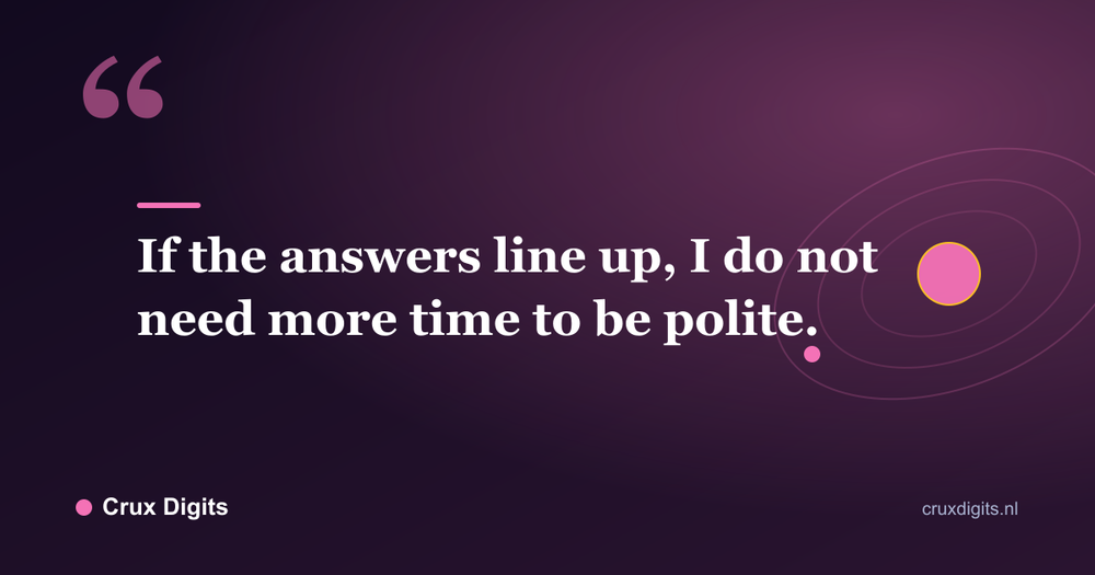 Pull quote: If the answers line up, I do not need more time to be polite. - Crux Digits