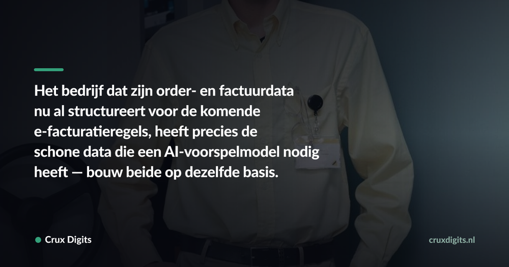 Pull quote: Het bedrijf dat zijn order- en factuurdata nu al structureert voor de komende e-facturatieregels, heeft precies de schone data die een AI-voorspelmode — Crux Digits