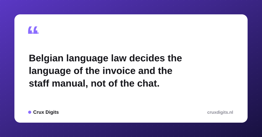 Pull quote from Crux Digits: Belgian language law decides the language of the invoice and the staff manual, not of the chat.