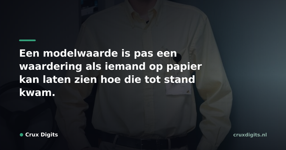 Pull quote from Crux Digits: Een modelwaarde is pas een waardering als iemand op papier kan laten zien hoe die tot stand kwam.