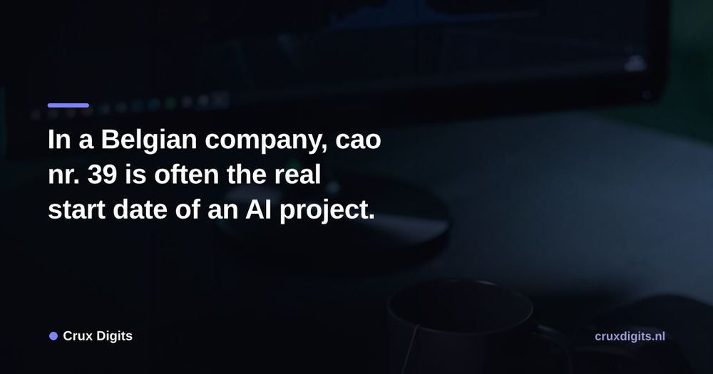 Pull quote from Crux Digits: In a Belgian company, cao nr. 39 is often the real start date of an AI project.