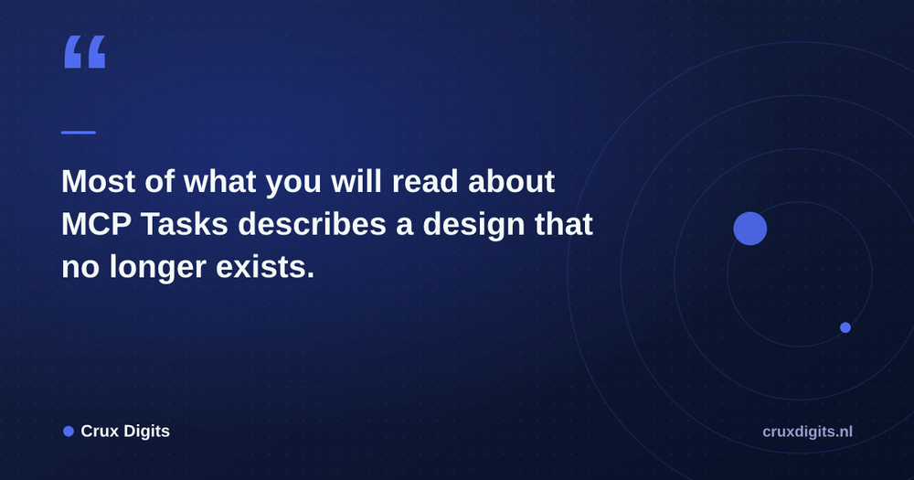 Pull quote: Most of what you will read about MCP Tasks describes a design that no longer exists. — Crux Digits