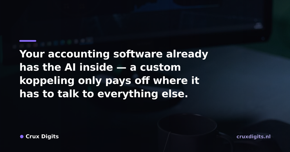 Pull quote from Crux Digits: Your accounting software already has the AI inside — a custom koppeling only pays off where it has to talk to everything else.