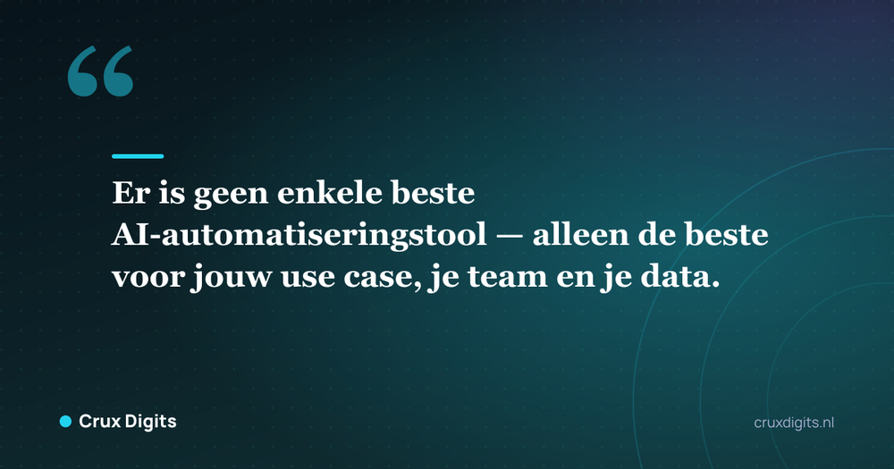 Citaat: Er is geen enkele beste AI-automatiseringstool — alleen de beste voor jouw use case, je team en je data. - Crux Digits