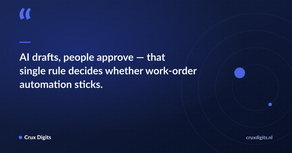 Pull quote: AI drafts, people approve — that single rule decides whether work-order automation sticks. — Crux Digits