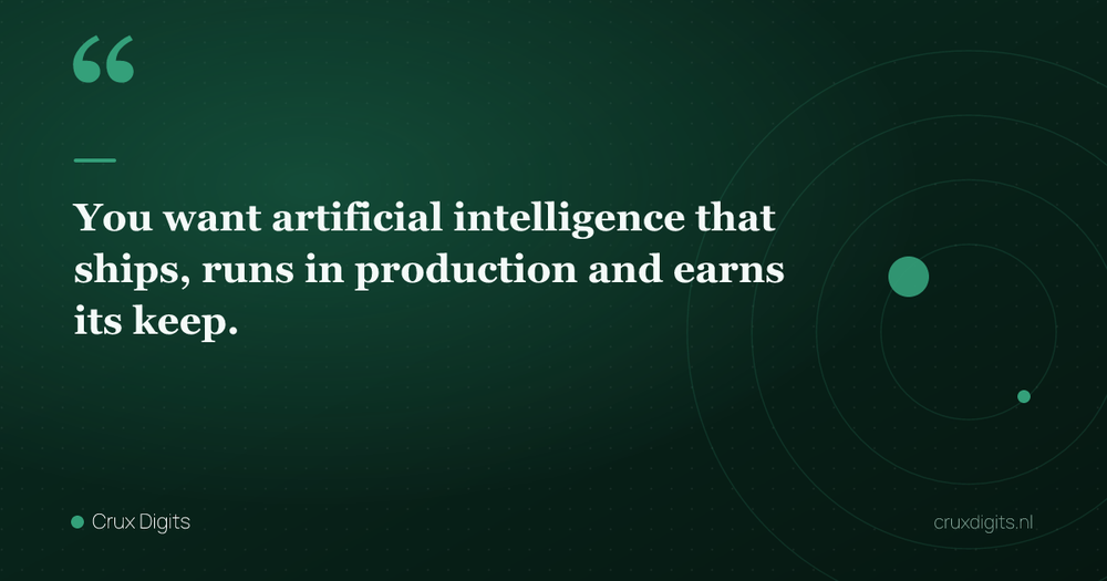 Pull quote: You want artificial intelligence that ships, runs in production and earns its keep. — Crux Digits