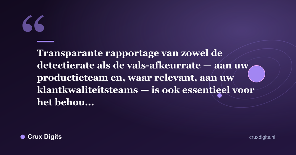 Citaat: Transparante rapportage van zowel de detectierate als de vals-afkeurrate — aan uw productieteam en, waar relevant, aan uw klantkwaliteitsteams — is ook essentieel voor het behou... - Crux Digits