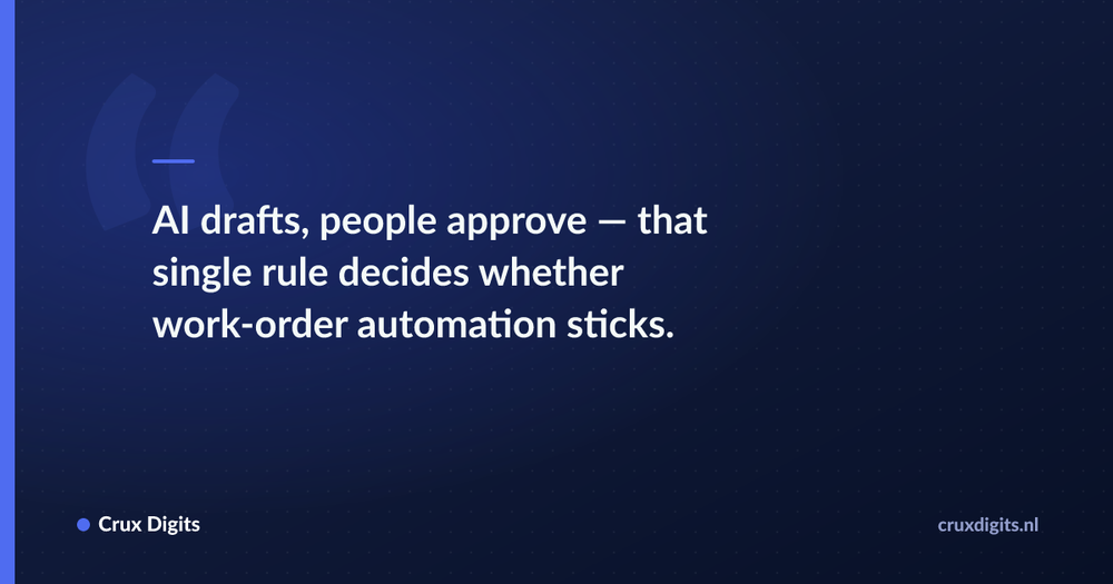 Pull quote: AI drafts, people approve — that single rule decides whether work-order automation sticks. — Crux Digits