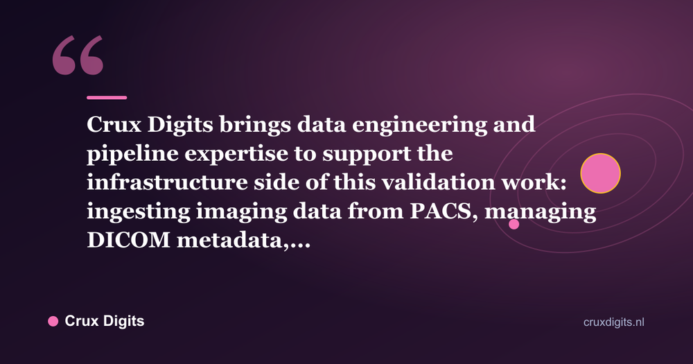 Pull quote: Crux Digits brings data engineering and pipeline expertise to support the infrastructure side of this validation work: ingesting imaging data from PACS, managing DICOM metadata,... - Crux Digits