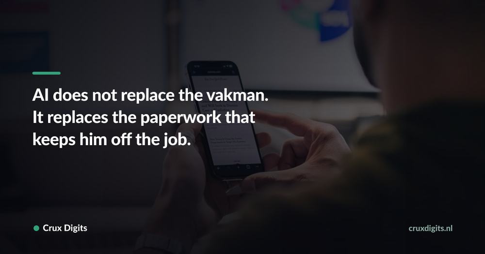 Pull quote: AI does not replace the vakman. It replaces the paperwork that keeps him off the job. — Crux Digits