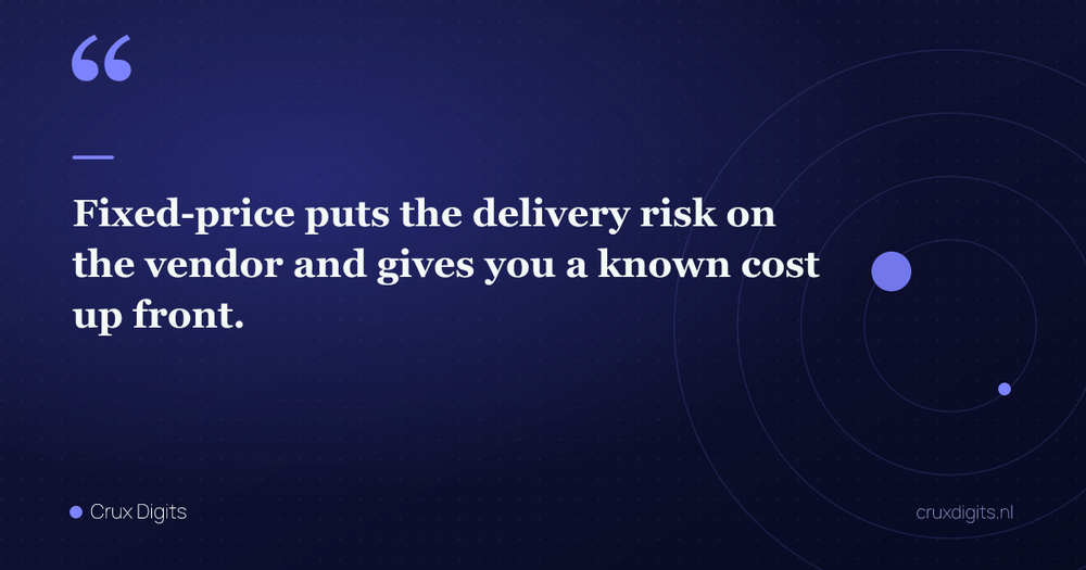 Pull quote: Fixed-price puts the delivery risk on the vendor and gives you a known cost up front. — Crux Digits