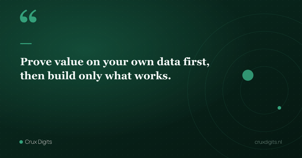 Pull quote: Prove value on your own data first, then build only what works. — Crux Digits