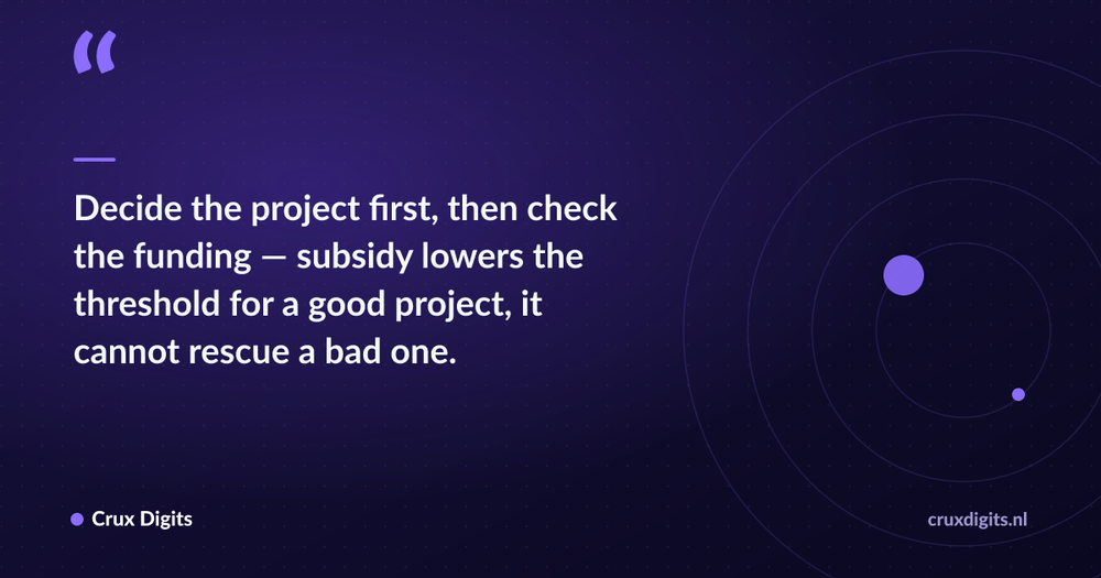 Pull quote: Decide the project first, then check the funding — subsidy lowers the threshold for a good project, it cannot rescue a bad one. — Crux Digits