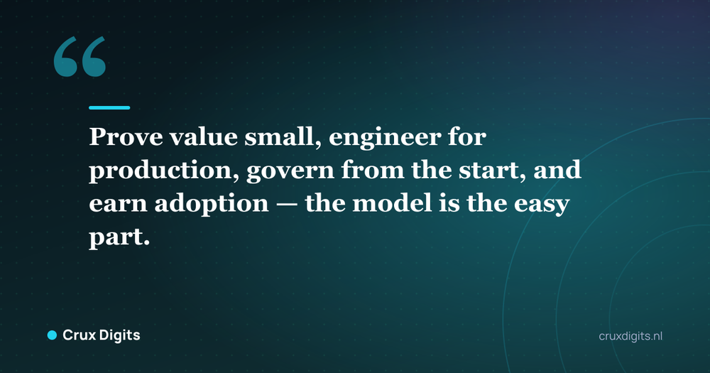 Pull quote: Prove value small, engineer for production, govern from the start, and earn adoption — the model is the easy part. - Crux Digits