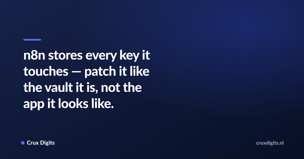 Pull quote: n8n stores every key it touches — patch it like the vault it is, not the app it looks like. — Crux Digits