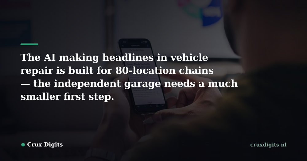 Pull quote: The AI making headlines in vehicle repair is built for 80-location chains — the independent garage needs a much smaller first step. — Crux Digits
