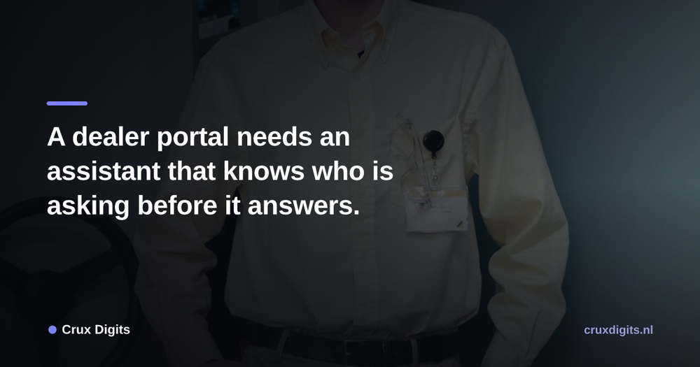 Pull quote from Crux Digits: A dealer portal needs an assistant that knows who is asking before it answers.