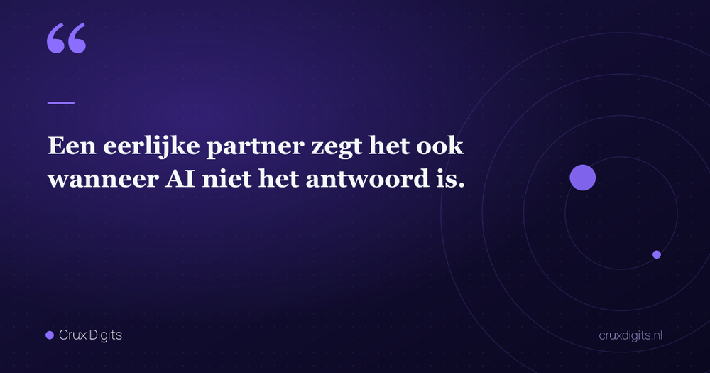 Pull quote: Een eerlijke partner zegt het ook wanneer AI niet het antwoord is. — Crux Digits