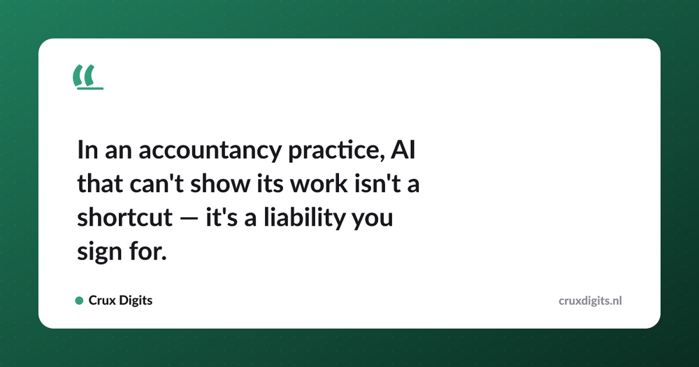 Pull quote: In an accountancy practice, AI that can't show its work isn't a shortcut — it's a liability you sign for. — Crux Digits