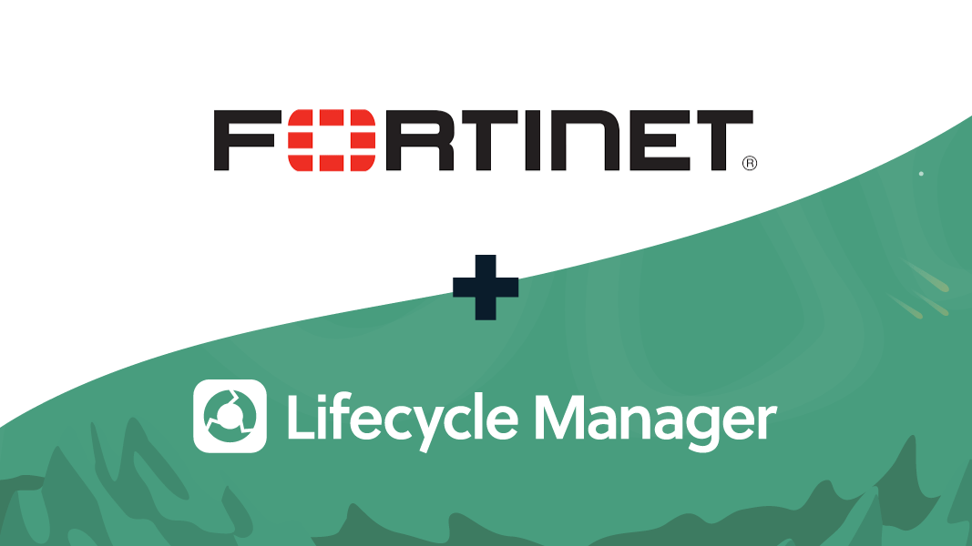 Fortinet now integrates with Lifecycle Manager