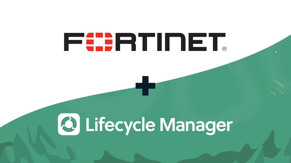 Fortinet now integrates with Lifecycle Manager