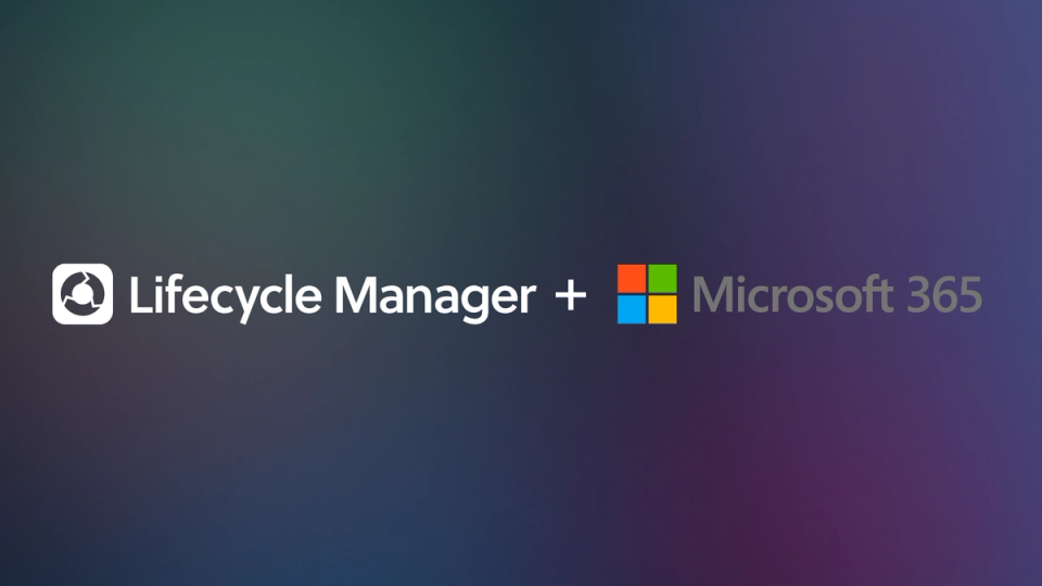 Lifecycle Manager + Microsoft 365: Deliverables