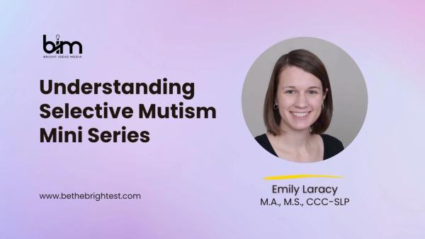 The SLP’s Mini Series on Selective Mutism: From Awareness to Intervention