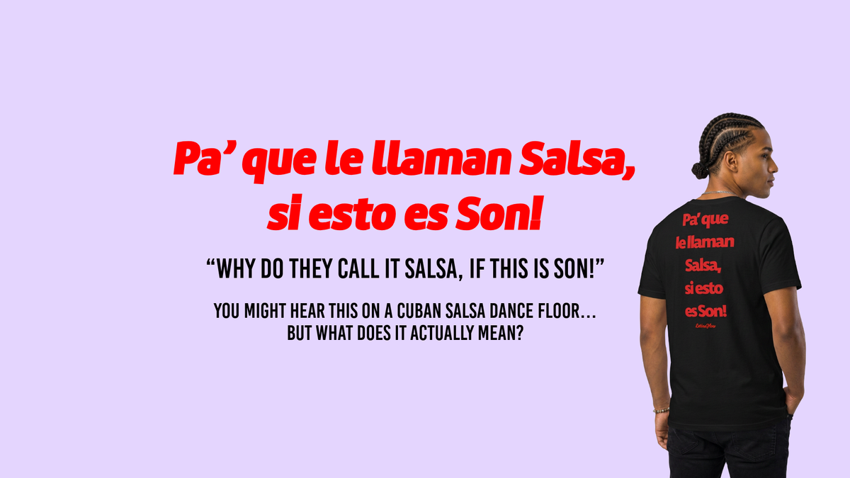 “Pa’ que le llaman salsa, si esto es son” – What this phrase reveals about the true roots of salsa