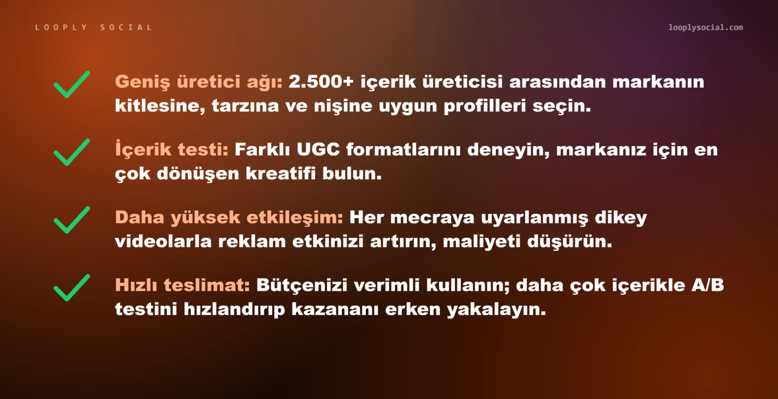 Looply Social'ın dört temel avantajı: geniş üretici ağı, içerik testi, yüksek etkileşim ve hızlı teslimat