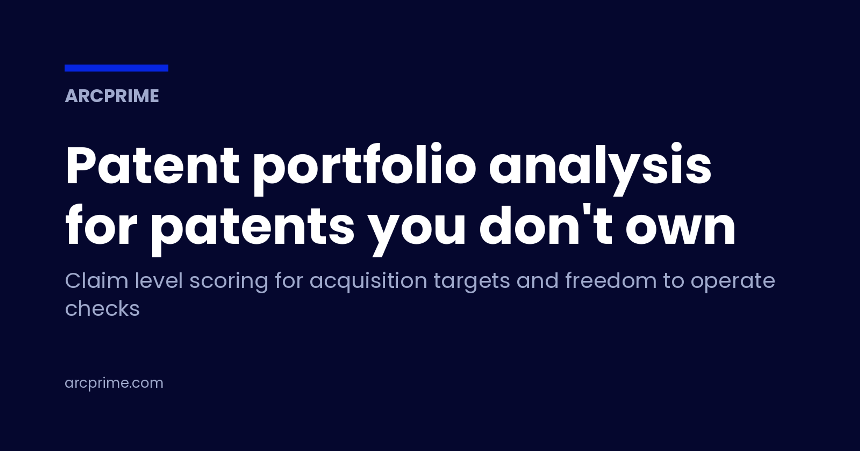ArcPrime now runs claim level portfolio analysis on patents you don't own. Score an acquisition target's IP or run a light freedom to operate check.