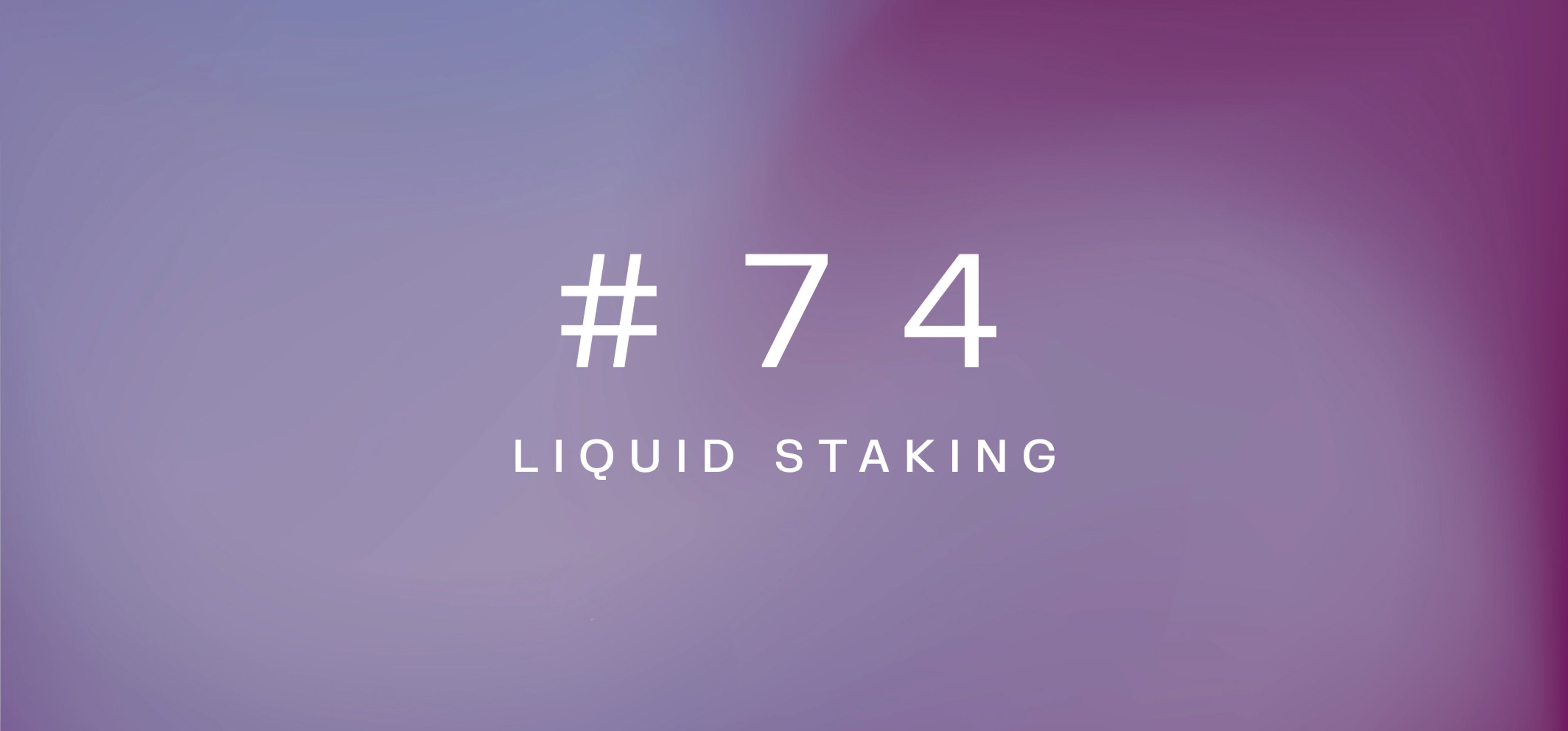 Liquid staking – Weekly fundamentals #74