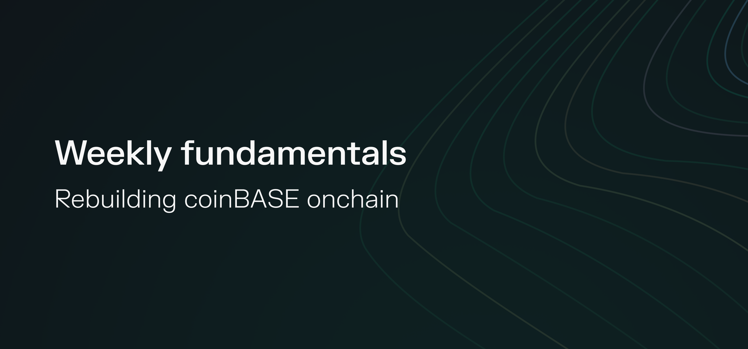 Weekly fundamentals – Rebuilding coinBASE onchain