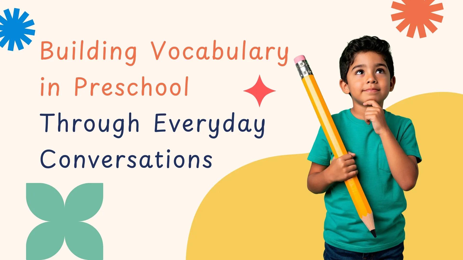 Building Vocabulary in Preschool Through Everyday Conversations