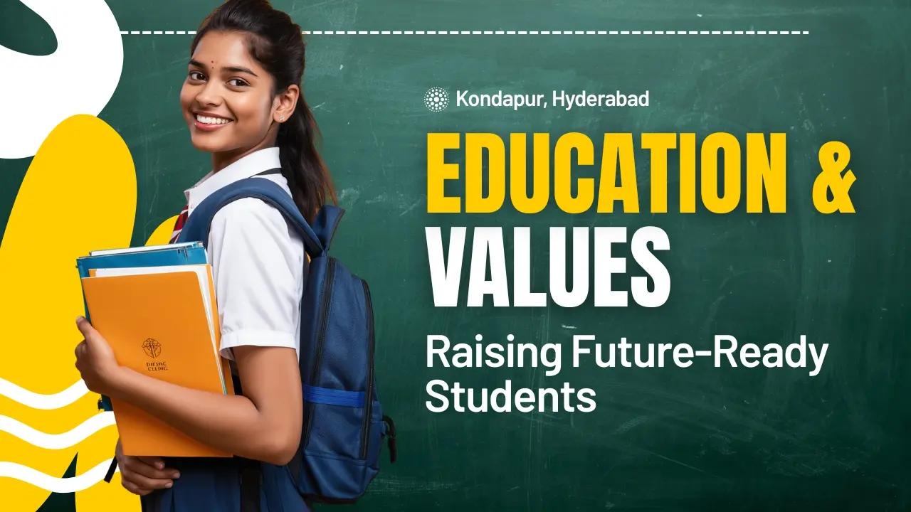 Education with Values: How Schools in Kondapur, Hyderabad Are Raising Future-Ready Students