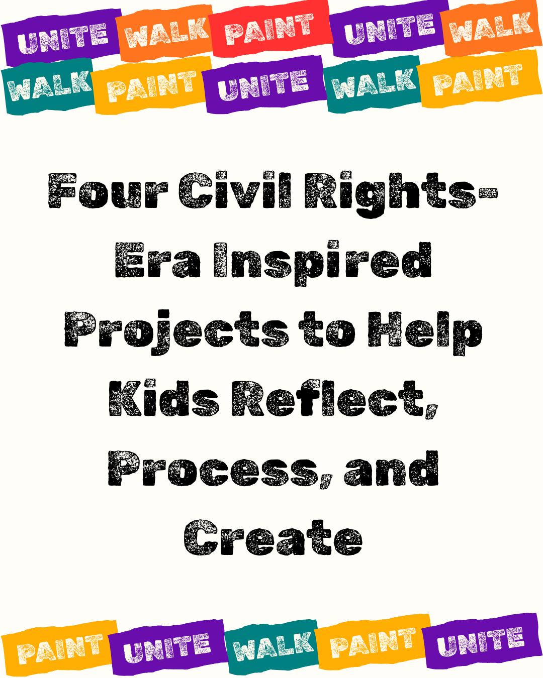 Civil Rights-Era Inspired Art Projects to Help Kids Reflect, Process, and Create
