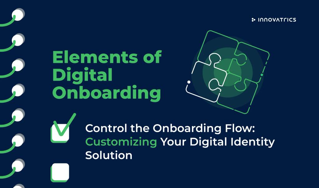 Control the Onboarding Flow: Customizing Your Digital Identity Solution