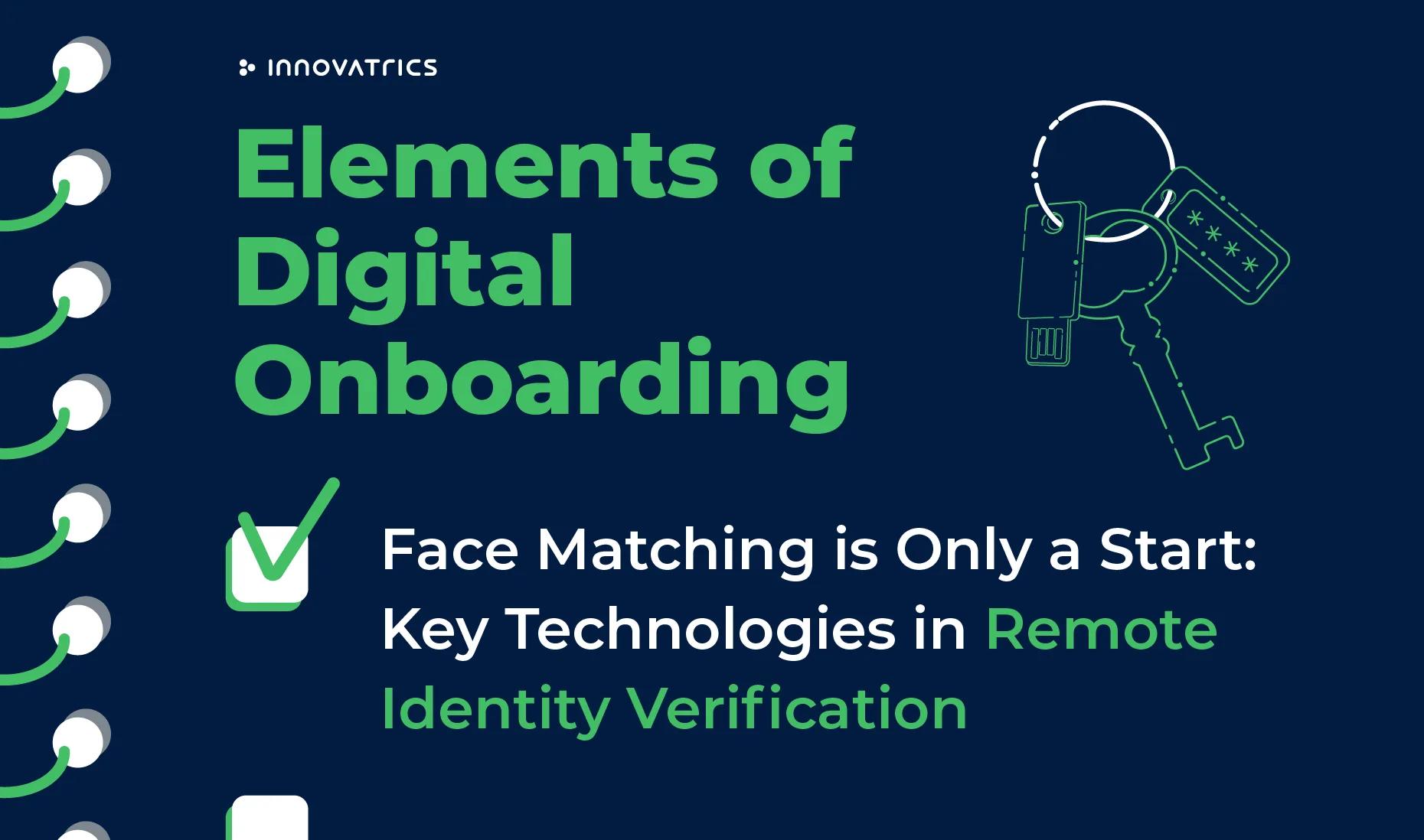 Face Matching is Only the Start: Key Technologies in Remote Identity Verification