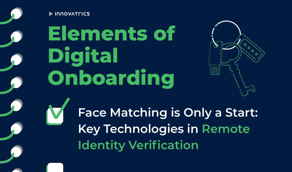 Face Matching is Only the Start: Key Technologies in Remote Identity Verification