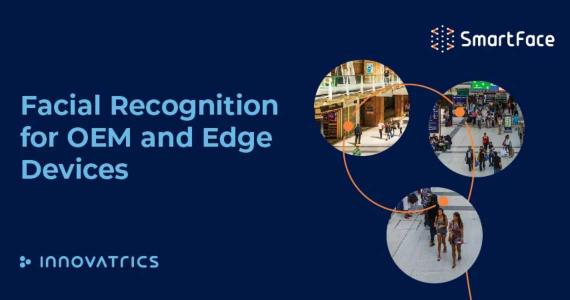 Innovatrics Facial Recognition on the Edge Enables Advanced Video Processing Even in Remote Areas