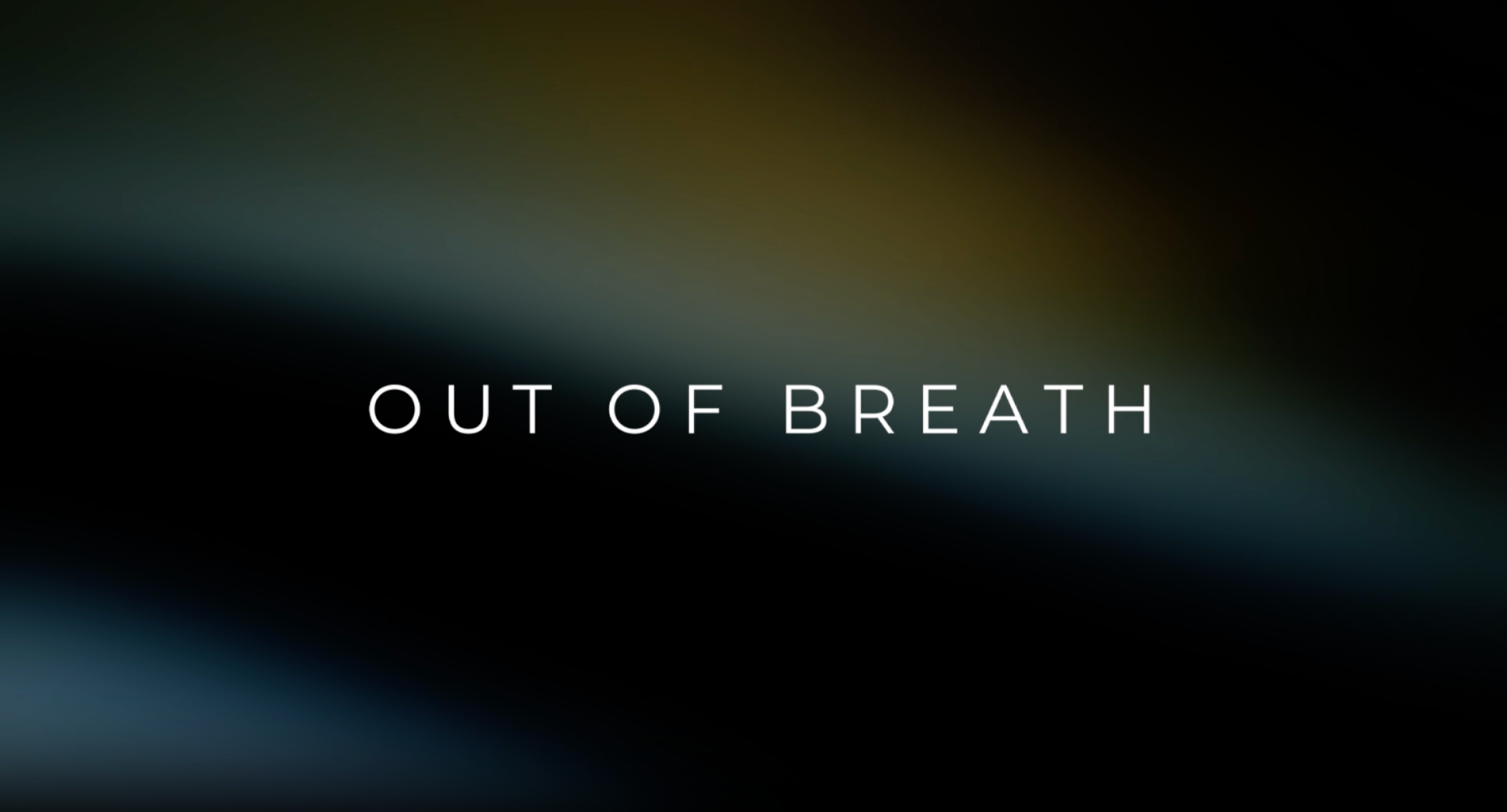 Out of Breath