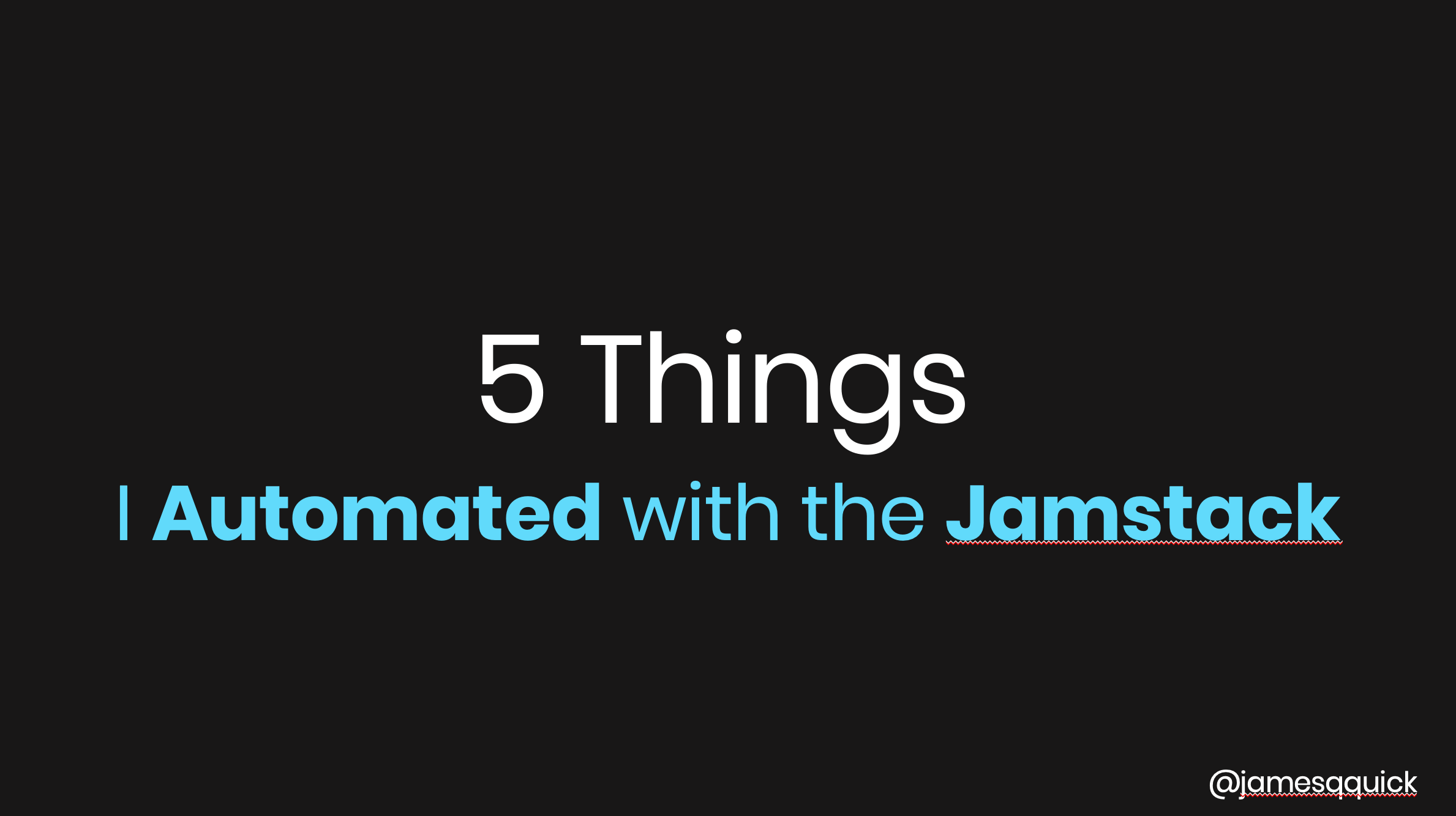 5 Things I've Automated with the Jamstack - KCDC